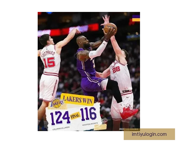 詹姆斯领湖人力争送篮网10连败 火箭挑战灰熊力争三连胜